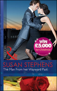 Susan Stephens' THE MAN FROM HER WAYWARD PAST (UK release)